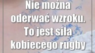 Nie można oderwać wzroku.  To jest siła kobiecego rugby