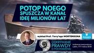 Wykład prof.  Terryego Mortensona #5.  POTOP NOEGO SPUSZCZA W KANAŁ IDEĘ MILIONÓW LAT.