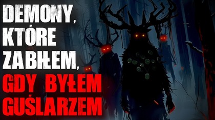Demony, które zabiłem, gdy byłem guślarzem - Horror Audiobook Straszne Historie z Lektorem