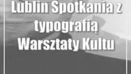 Lublin: Spotkania z typografią | Warsztaty Kultury w Lublinie