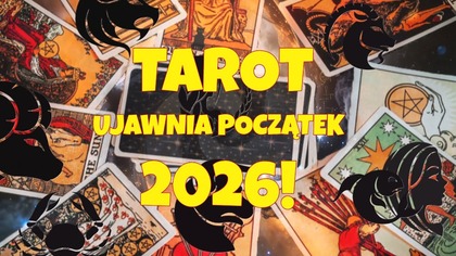  Horoskop na początek 2026 roku według Wielkich Arkanów Tarota  dla każdego znaku zodiaku