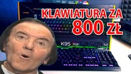 Klawiatura za 800 zł?!  CORSAIR K95 RGB PLATINUM