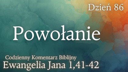 Powołanie | Ewangelia Jana 1,41-42 | Komentarz wers po wersie | Fabian Błaszkiewicz