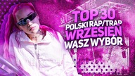 TOP 30 POLSKI RAP/TRAP we WRZEŚNIU - WEDŁUG WAS