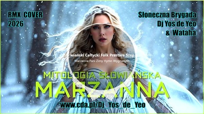 Marzanna Pani Zimy - Hymn Wygnanych Polski Słowiański Celtycki Folk Prastare Szepty Słowiańska Brygada Dj Yos de Yeo & Wataha RMX Cover 2026