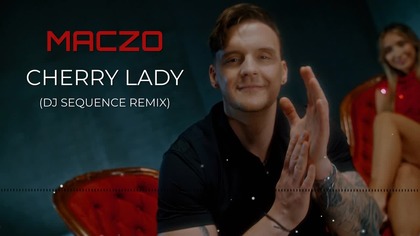 MACZO - Cherry Lady (Dj Sequence Remix) + EXTENDED