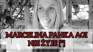 Marcelina NIE ŻYJE!!!!