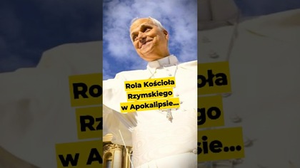 Rola Kościoła Rzymskiego w Apokalipsie #apokalipsa