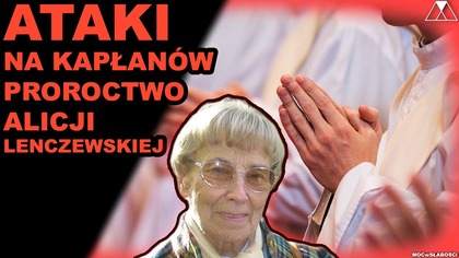 ATAKI NA KAPŁANOW.  PROROCTWO ALICJI LENCZEWSKIEJ