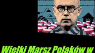 W. Gadowski | Marsz Polaków w Auschwitz, walczmy o prawdę!
