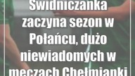 Świdniczanka zaczyna sezon w Połańcu, dużo niewiadomych w meczach Chełmianki i Podlasia