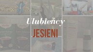 Ulubieńcy i odkrycia JESIENI