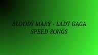 Lady Gaga - Bloody Mary (SPEED SONGS)