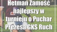 Hetman Zamość najlepszy w turnieju o Puchar Prezesa GKS Ruch Izbica