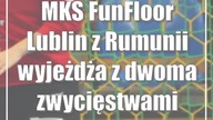 MKS FunFloor Lublin z Rumunii wyjeżdża z dwoma zwycięstwami