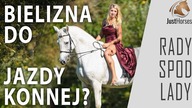 Bielizna do jazdy konnej? RADY SPOD LADY