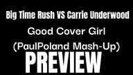 Big Time Rush VS Carrie Underwood - Good Cover Girl (PaulPoland Mash-Up Preview)