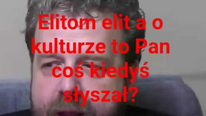 panie Krzysztofie Woźniak a kultura to Wacpana nie obowiązuje?