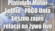 Platinum Motor Lublin - FOGO Unia Leszno [zapis relacji na żywo/live]