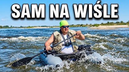 Rzeka, która uczy pokory.  Spływ Wisłą od ujścia Pilicy