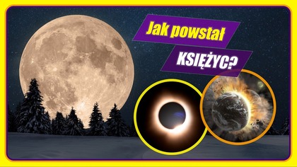 KSIĘŻYC - wielkie zderzenie, zaćmienia Słońca, oceany lawy!