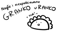 Nagłe i niespodziewane Granko u Ranko