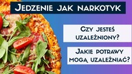 Jedzenie jak narkotyk-które potrawy mogą uzależniać?