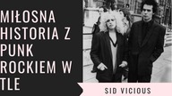 Gwiazda rocka Sid Vicious, i jego problemy z dwiema kobietami życia