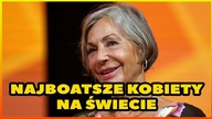10 NAJBOGATSZYCH KOBIET NA ŚWIECIE