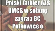 Polski Cukier AZS UMCS w sobotę zagra z BC Polkowice o Superpuchar Polski