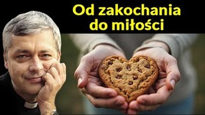 Od zakochania do miłości #pawlukiewicz