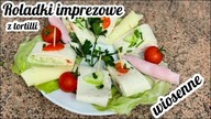 IMPREZOWE ROLADKI Z TORTILLI wiosenne - SZYBKA PRZEKĄSKA w 10 min.  na SYLWESTRA! 