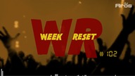 WEEK RESET #102