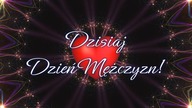 Dzisiaj Dzień Mężczyzn!