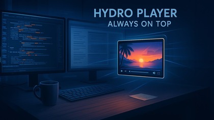 Always On Top - czyli Hydro Player ZAWSZE NA WIERZCHU aby słuchać filmów, podcastów