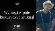 Wybiegł w pole kukurydzy i zniknął.  Sebastian Sierpiński - #5NZ 151
