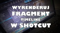 Shotcut - Jak renderować fragment timeline w Shotcut?