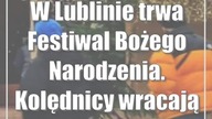 W Lublinie trwa Festiwal Bożego Narodzenia.  Kolędnicy wracają do szopki