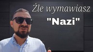 Źle Wymawiasz Nazi - Szybka Lekcja Angielskiego