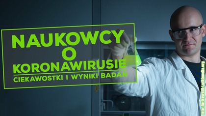 Naukowcy o koronawirusie.  Wyniki badań i ciekawostki