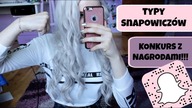 Typy Snapowiczów + KONKURS!!! #TypeOf