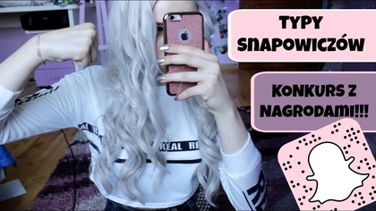 Typy Snapowiczów + KONKURS!!! #TypeOf
