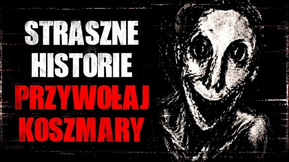 Historie, po których nie zaśniesz.