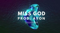 Miss God prod.  AYON- Disappear