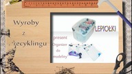 Wyroby z recyklingu (Recycled Products). :ORGANIZER NA MODELINE TUTORIAL, lepiołki, made hand,