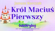 Król Maciuś Pierwszy - Janusz Korczak.