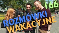 ROZMÓWKI WAKACYJNE - odc. #166