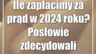 Ile zapłacimy za prąd w 2024 roku? Posłowie zdecydowali