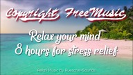 Relax your mind - 8 hours stress relief meditation music (Royalty Free)