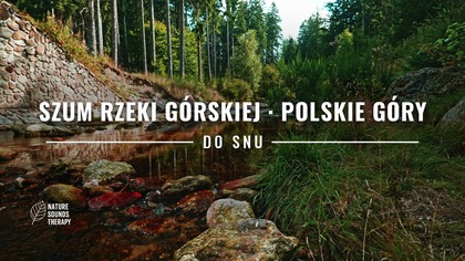 Szum Rzeki G&oacute;rskiej do Snu &middot; Polskie G&oacute;ry